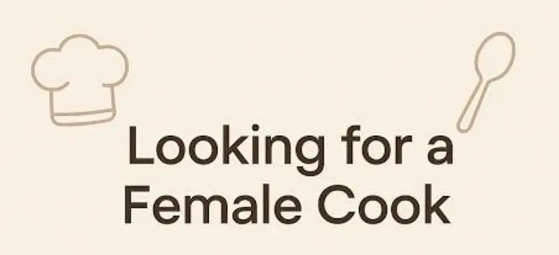 Female Cook Require (Morning 12 To 2 Pm Only)
